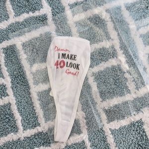 NWT “Damn, I make 40 look good” thong